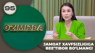 Ozimizda Tok Shou 95-son JAMOAT XAVFSIZLIGIGA BEETIBOR BO‘LMANG! (12.08.2024)