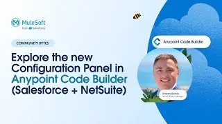 Explore the Config Panel in Anypoint Code Builder | Feb '24 | Salesforce + NetSuite |Community Bytes