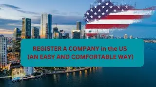 Open a Company in the US from Abroad | Easy AND Online