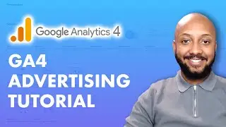 Google Analytics 4 Advertising Reports | GA4 Advertising Tutorial