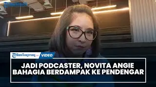 Jadi Podcaster, Novita Angie Bahagia Bisa Berikan Dampak ke Pendengar