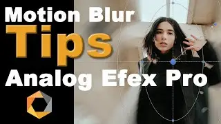 Motion Blur TIPS: ANALOG EFEX PRO (The NIK Collection)