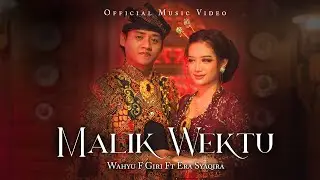 Wahyu F Giri - MALIK WEKTU  (Official Music Video)  |  feat. Era Syaqira