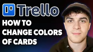 How to Change Colors of Trello Cards [2025 Full Guide]