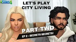 The Sims 4 City Living episode 2  - SECRETS SECRETS (sims 4 city living gameplay, the sims 4 lp)