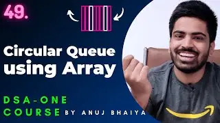 Circular Queue Implementation using Array | Queue in Data Structure | DSA-One Course #49