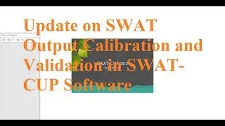 How to Calibrate and Validate Simulated SWAT Output in SWAT-CUP Software