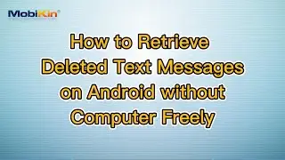 How to Retrieve Deleted Text Messages on Android without Computer Freely