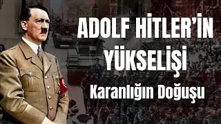 Adolf Hitler'in Yükselişi : Karanlığın Doğuşu