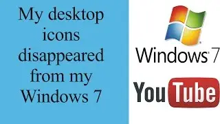 My desktop icons disappeared from my Windows 7