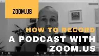 How to Record a Podcast with Zoom.us
