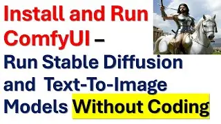 Install and Run ComfyUI - Run Stable Diffusion and Text-to-Image Models Without Knowing How to Code