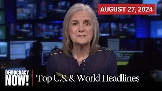 Top U.S. & World Headlines — August 27, 2024