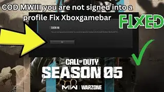 How to Fix COD MWIII you are not signed into a profile Fix Xboxgamebar | COD MWIII signing issues