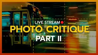 Photo Critique Live Stream [Part II] - Photography Tips & Tricks for Beginners