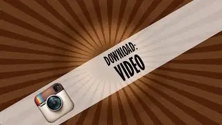 How To: Download Video From Instagram