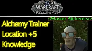 WoW Dragonflight alchemy trainer / master location guide, +5 FAST alchemy knowledge points