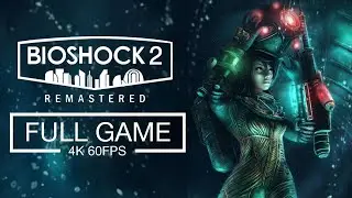 Bioshock 2 Remastered Full Game Walkthrough - No Commentary (4K ULTRA 60 FPS)