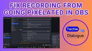 How to Fix Recording From Going Pixelated in OBS Studio