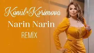 Konul Kerimova - Narin Narin 2024 (REMİX)