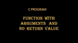C PROGRAM FUNCTION WITH  ARGUMENTS AND  NO RETURN VALUE | BY SnehaTech