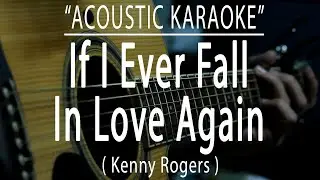 If I Ever Fall In Love Again - Kenny Rogers (Acoustic karaoke)