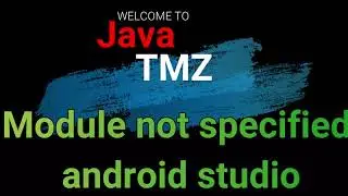how to fix : module not specified android studio