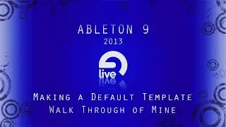 Ableton Tutorial: Set Up Default Template / Walk through of Mine