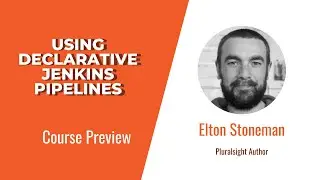 Jenkins Skills: Using Declarative Jenkins Pipelines Course Preview