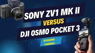 Sony ZV1 MK II vs DJI Osmo Pocket 3 - vlogging cameras