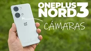 Las CÁMARAS del OnePlus Nord 3 a examen