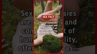 Sexual fantasies are a normal and common part of human sexuality… 
