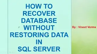 How to Recover Database without Restoring Data | SQL Server