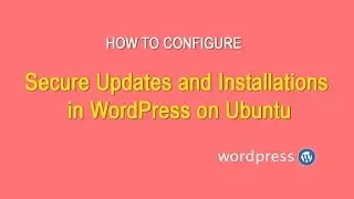 How To Configure Secure Updates and Installations in WordPress on Ubuntu 14.04