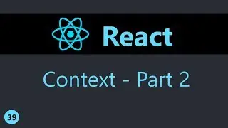 ReactJS Tutorial - 39 - Context (Part 2)