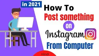 how to post on Instagram from computer 2021 | Instagram on pc in hindi | Techmoodly