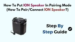 How To Put ION Speaker In Pairing Mode (How To Pair/Connect ION Speaker?)