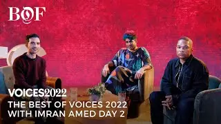 The Best of Voices 2022 with Imran Amed Day 2 | The Business of Fashion