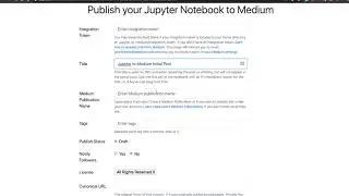 Automate Publishing of Jupyter Notebooks as Medium Blog Posts with jupyter_to_medium