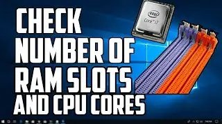 How to Check Number of RAM Slots And CPU Cores In Windows 10