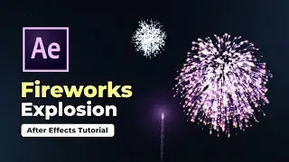 Fireworks Explosion - After Effects Tutorial (Super Easy)