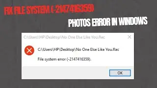 Fix File System  (-2147416359)  Photos Error In Windows