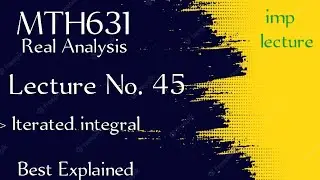 MTH631 Lecture No 45 || mth631 lecture 45 || real analysis 2