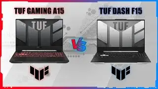 ASUS TUF DASH F15 2022 VS ASUS TUF GAMING A15 2022