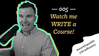 Work in public 005: Watch me write an online course curriculum