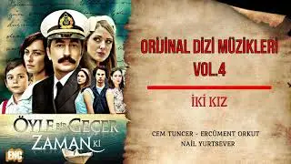 Öyle Bir Geçer Zaman Ki (Orijinal Dizi Müzikleri Vol.4) - İki Kız