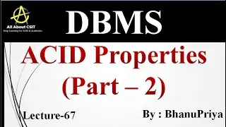 ACID Properties (Part - 2) | Explanation by BhanuPriya | Lec-67 |