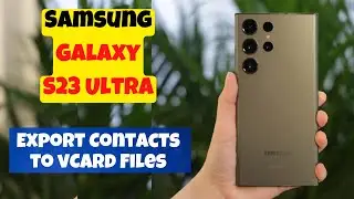 Samsung Galaxy S23 Ultra How to Export Contacts to vCard Files