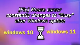 how to fix Mouse cursor constantly changes to “Busy” after Windows update