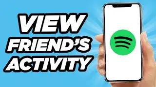 How to View Friend's Activity on Spotify 2025
